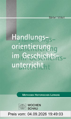 Handlungsorientierung im Geschichtsunterricht