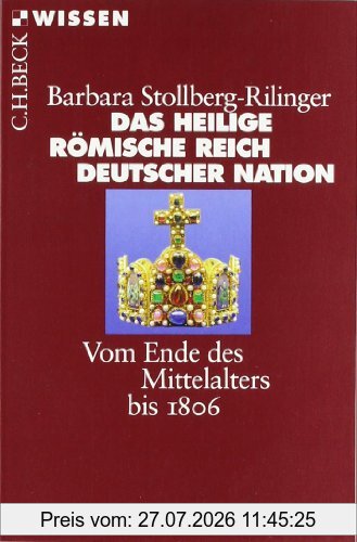 Barbara Stollberg-Rilinger Das Heilige Römische Reich Deutscher Nation, Vom Ende Des Mittelalters Bis 1806
