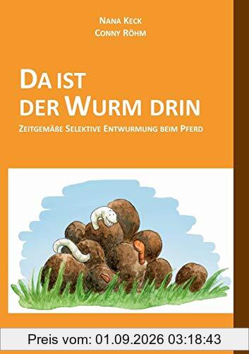 DA IST DER WURM DRIN: Zeitgemäße Selektive Entwurmung beim Pferd
