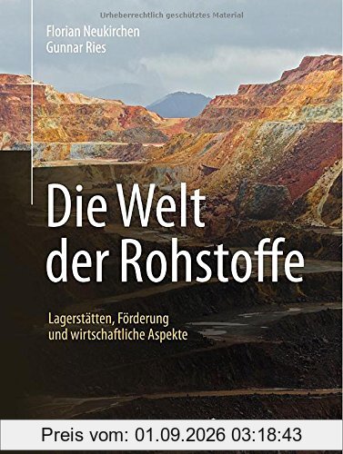 Die Welt der Rohstoffe: Lagerstätten, Förderung und wirtschaftliche Aspekte