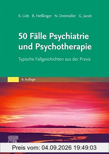 50 Fälle Psychiatrie und Psychotherapie: Typische Fallgeschichten aus der Praxis