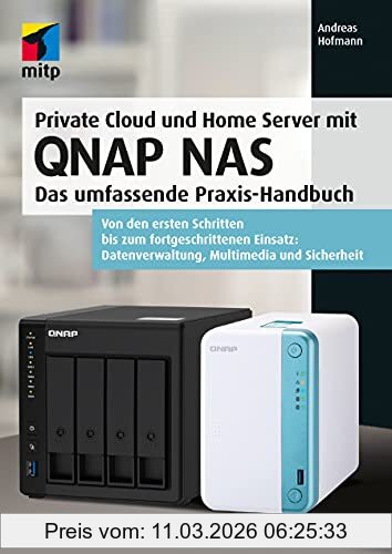 Andreas Hofmann Private Cloud Und Home Server Mit Qnap Nas, Das Umfassende Praxis-Handbuch. Von Den Ersten Schritten Bis Zum Fortgeschrittenen Einsatz,