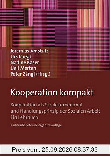 Kooperation kompakt: Kooperation als Strukturmerkmal und Handlungsprinzip der Sozialen Arbeit