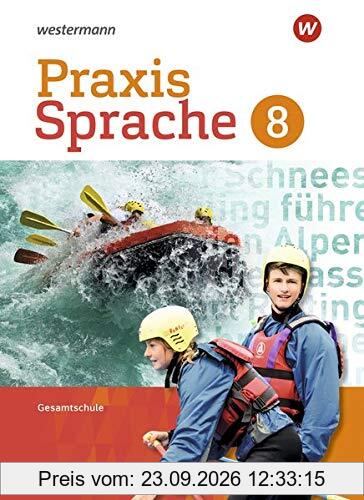 Praxis Sprache / Gesamtschule Differenzierende Ausgabe 2017: Praxis Sprache - Differenzierende Ausgabe 2017 für Gesamtschulen: Schülerband 8