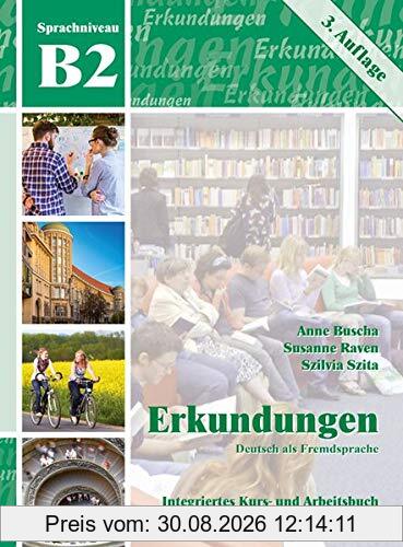 Erkundungen Deutsch als Fremdsprache B2: Integriertes Kurs- und Arbeitsbuch