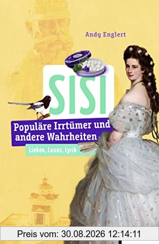 Sisi: Populäre Irrtümer und andere Wahrheiten (Irrtümer und Wahrheiten)