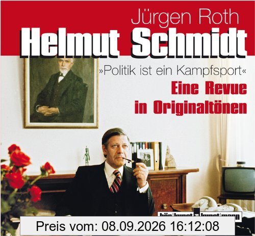 Helmut Schmidt. Politik ist Kampfsport, 1 Audio-CD: Eine Revue in Originaltönen