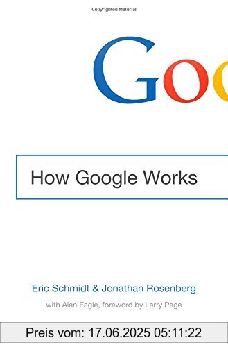 Binding : Gebundene Ausgabe, Edition : New., Label : Grand Central Publishing, Publisher : Grand Central Publishing, NumberOfItems : 1, medium : Gebundene Ausgabe, numberOfPages : 304, publicationDate : 2014-09-23, releaseDate : 2014-09-23, authors : Eric Schmidt, Jonathan Rosenberg, languages : english, ISBN : 1455582344