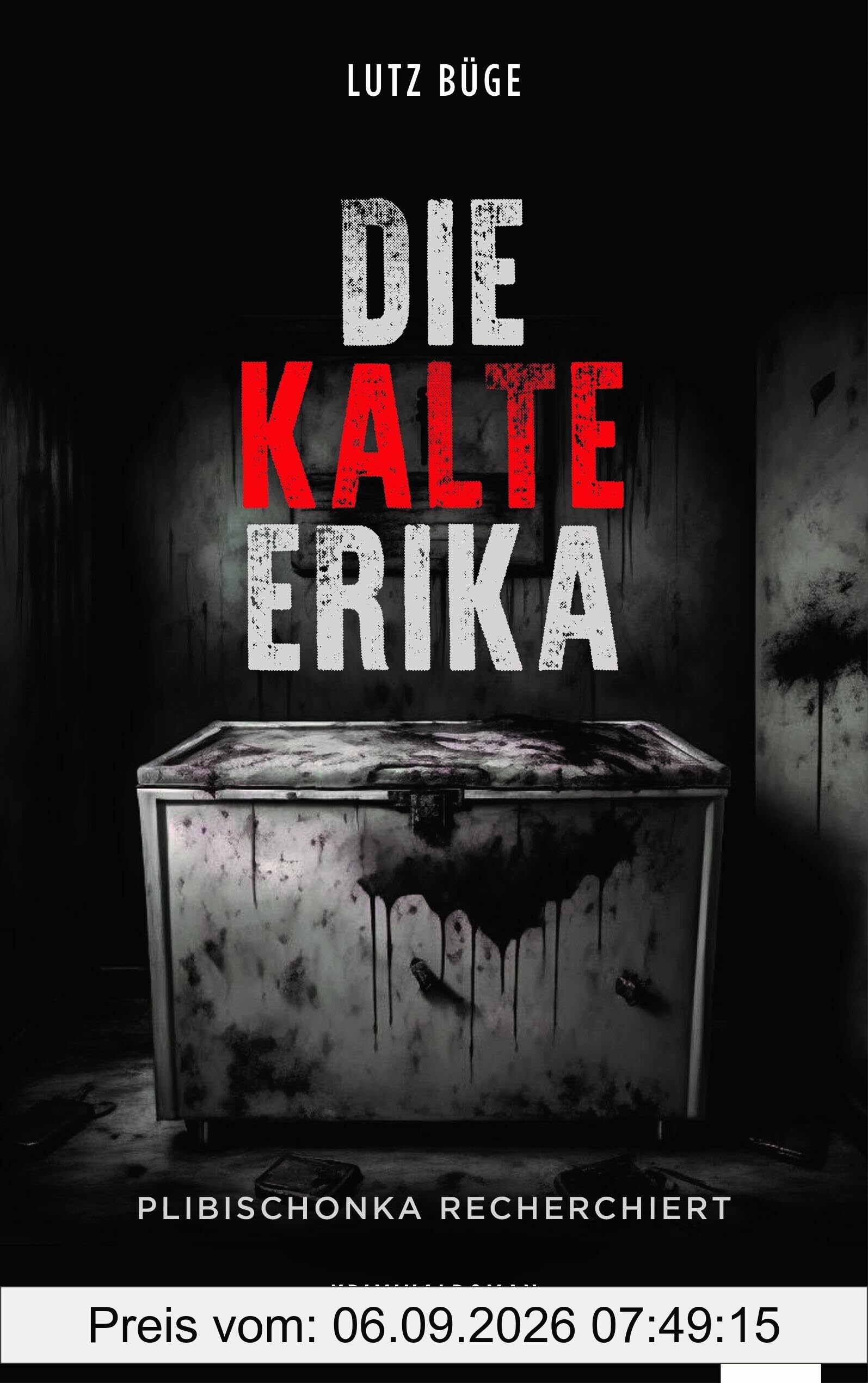 Die kalte Erika: Plibischonka recherchiert