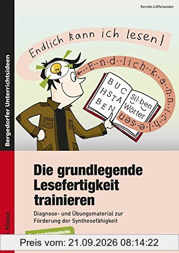 Die grundlegende Lesefertigkeit trainieren: Diagnose- und Übungsmaterial zur Förderung der Syn thesefähigkeit bei Leseschwierigkeiten