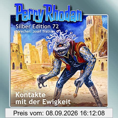 Perry Rhodan Silber Edition 72: Kontakte mit der Ewigkeit: Ungekürzte Ausgabe, Lesung