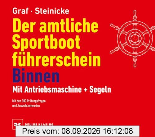 Der amtliche Sportbootführerschein Binnen - Mit Antriebsmaschine und Segeln: Mit den 300 Prüfungsfragen und Auswahlantworten
