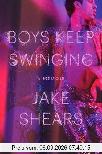 Shears, J: Boys Keep Swinging: A Memoir