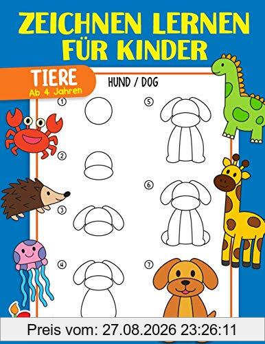 Zeichnen lernen für Kinder: Tiere einfach zeichnen lernen Schritt für Schritt - Das große Lernbuch für Kleinkinder, Kindergarten, Vorschulkinder - Für Mädchen und Jungen ab 4 Jahren