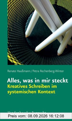 Alles, was in mir steckt: Kreatives Schreiben im systemischen Kontext