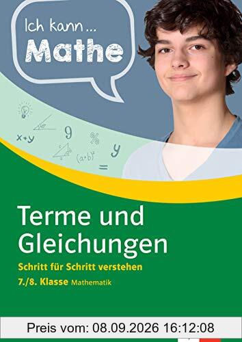 Klett Ich kann Mathe Terme und Gleichungen 7./8. Klasse: Mathematik Schritt für Schritt verstehen