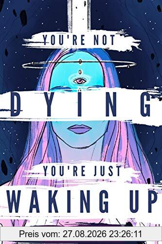 You're Not Dying You're Just Waking Up
