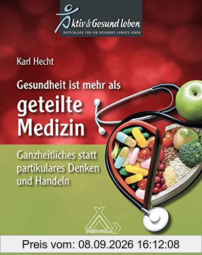 Gesundheit ist mehr als Medizin Band 2 : Ganzheitliches statt partikulares Denken und Handeln