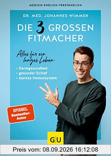 Die 3 großen Fitmacher: Warum Darmgesundheit, gesunder Schlaf und ein starkes Immunsystem überlebenswichtig sind (GU Einzeltitel Gesundheit/Alternativheilkunde)