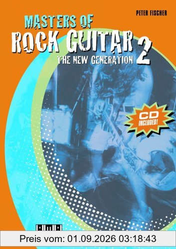 Masters of Rock Guitar 2. Incl. CD: The New Generation. Mit Schwerpunkt E-Gitarre