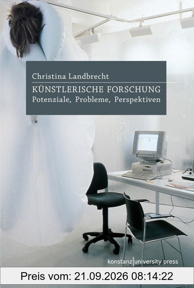 Künstlerische Forschung: Potenziale, Probleme, Perspektiven
