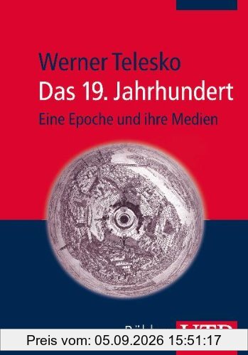 Werner Telesko Das 19. Jahrhundert, Eine Epoche Und Ihre Medien