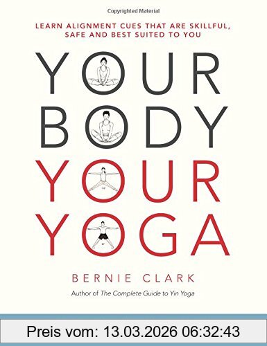Bernie Clark Your Body, Your Yoga, Learn Alignment Cues That Are Skillful, Safe, And Best Suited To You
