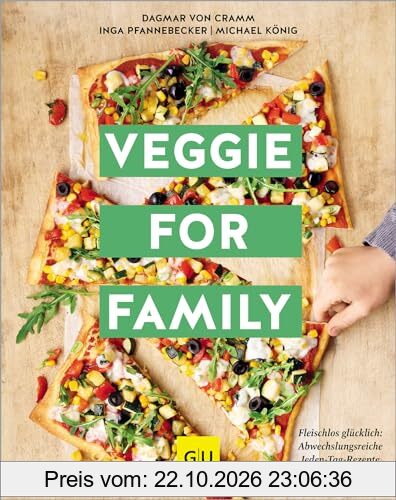 Veggie for Family - Erweiterte Neuausgabe: Fleischlos glücklich: abwechslungsreiche Jeden-Tag-Rezepte (GU Vegetarisch)