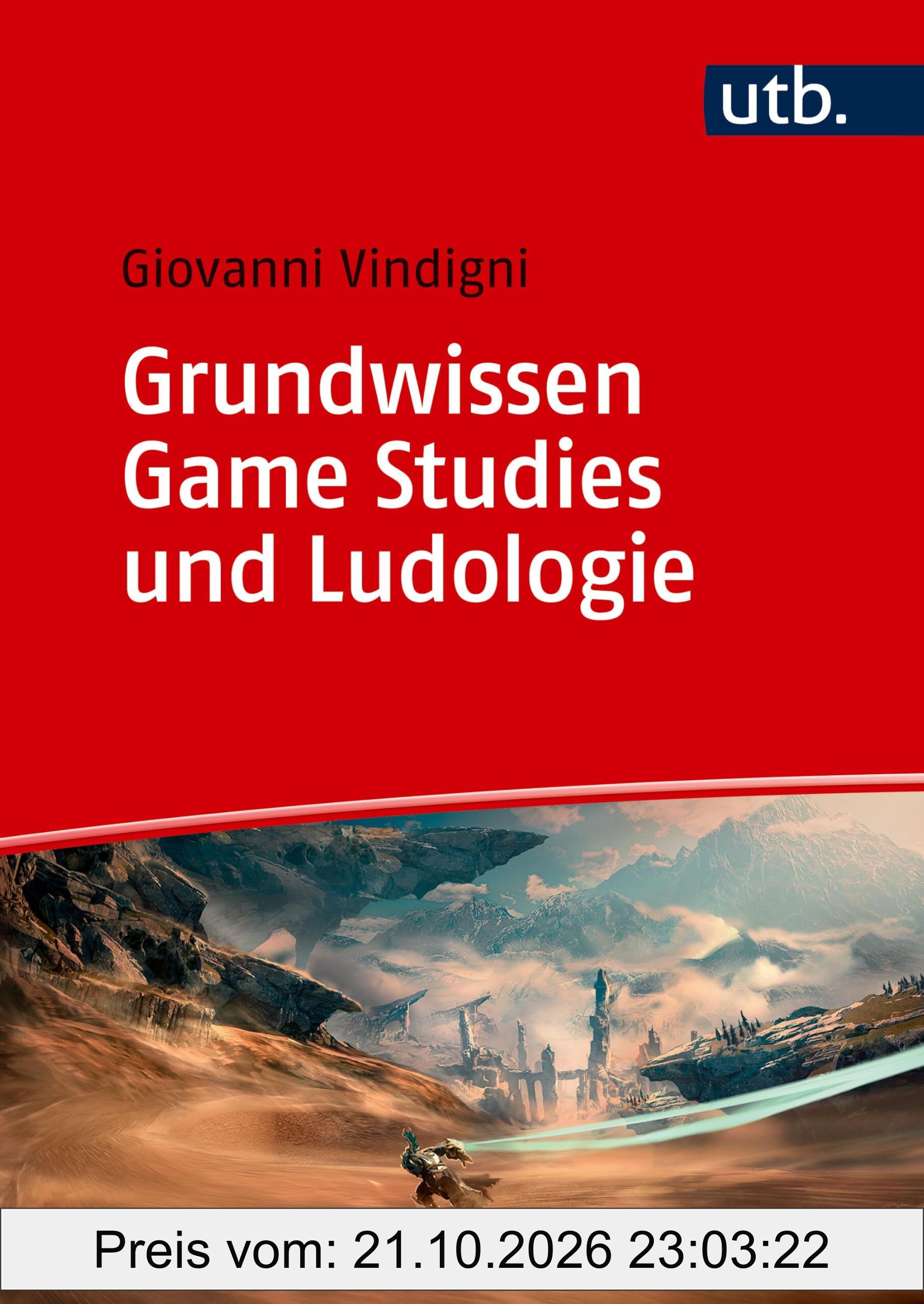 Grundwissen Game Studies und Ludologie: Theorie und Praxis
