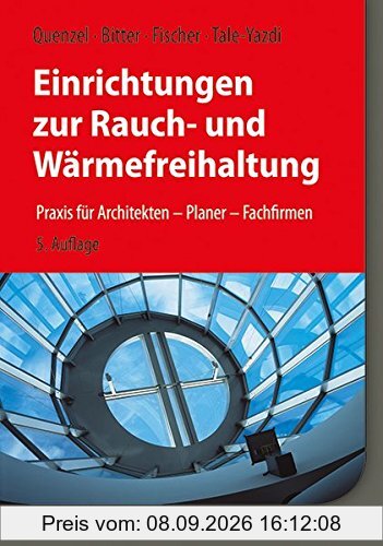 Einrichtungen zur Rauch- und Wärmefreihaltung: Praxis für Architekten – Planer – Fachfirmen