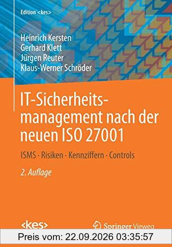 IT-Sicherheitsmanagement nach der neuen ISO 27001: ISMS, Risiken, Kennziffern, Controls (Edition )