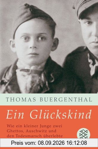 Ein Glückskind: Wie ein kleiner Junge zwei Ghettos, Auschwitz und den Todesmarsch überlebte und ein neues Leben fand