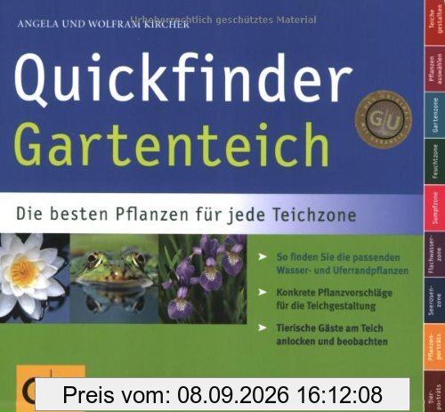 Quickfinder Gartenteich: Die besten Pflanzen für jede Teichzone. So finden Sie die passenden Wasser- und Uferrandpflanzen. (GU Quickfinder Garten)