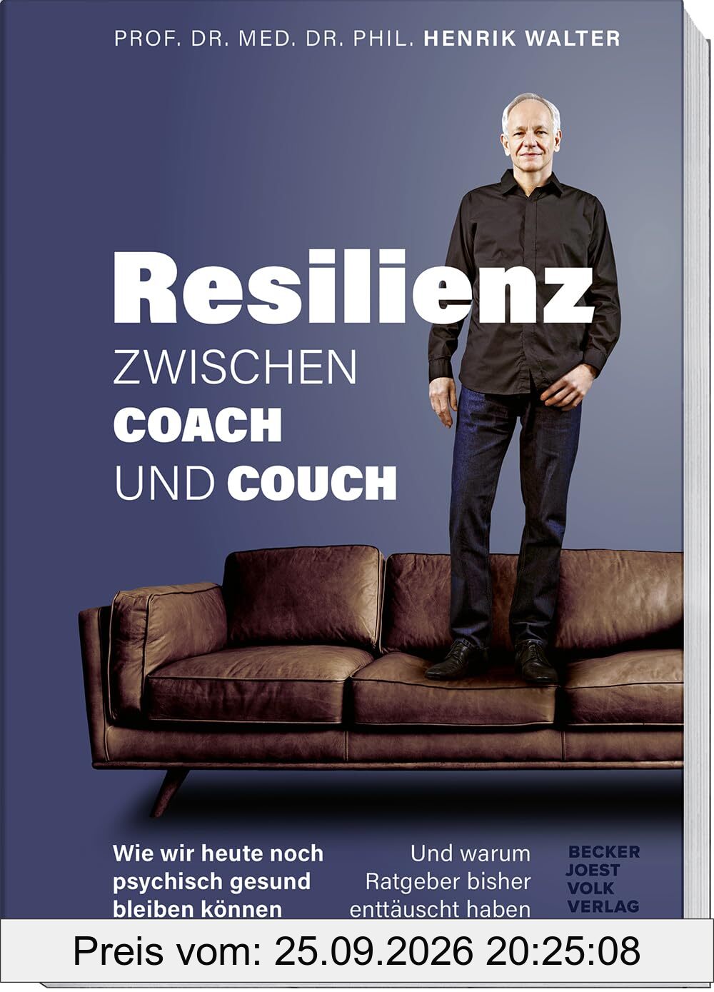 Resilienz – Zwischen Coach und Couch: Wie wir heute noch psychisch gesund bleiben können und warum Ratgeber bisher enttäuscht haben – …