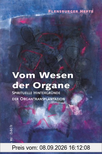 Vom Wesen der Organe: Spirituelle Hintergründe der Organtransplantation