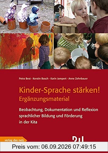 Kinder-Sprache stärken! - Ergänzungsmaterial: Beobachtung, Dokumentation und Reflexion sprachlicher Bildung und Förderung in der Kita