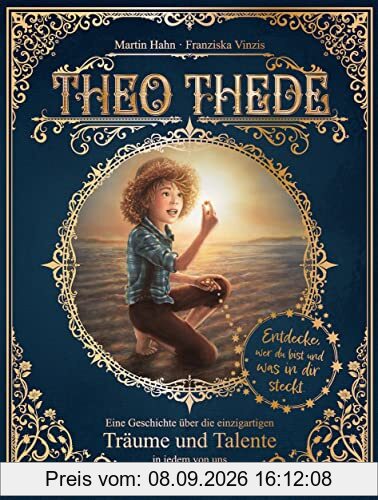 Theo Thede - Eine Geschichte über die einzigartigen Träume und Talente in jedem von uns: Entdecke, wer du bist und was in dir steckt.