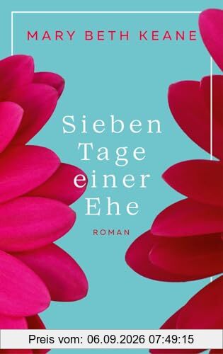 Sieben Tage einer Ehe: Roman | Der neue bewegende Familienroman von der Autorin des Indie-Bestsellers „Wenn du mich heute wieder fragen würdest“