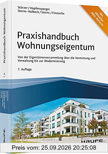 Praxishandbuch Wohnungseigentum: Von der Eigentümerversammlung über die Vermietung und Verwaltung bis zur Modernisierung (Haufe Fachbuch)