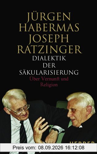 Dialektik der Säkularisierung: Über Vernunft und Religion