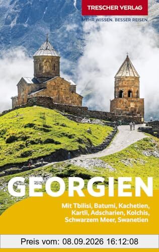 TRESCHER Reiseführer Georgien: Mit Tblisi, Batumi, Kachetien, Kartli, Adscharien, Kolchis, Schwarzem Meer, Swanetien