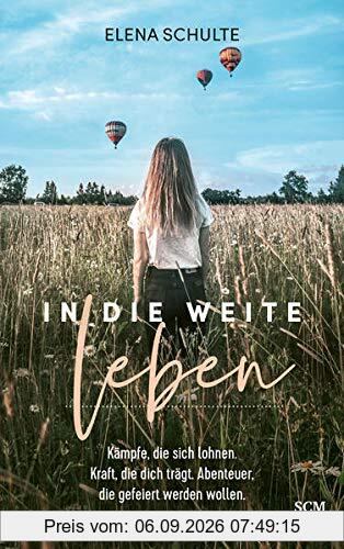 In die Weite leben: Kämpfe, die sich lohnen. Kraft, die dich trägt. Abenteuer, die gefeiert werden wollen.