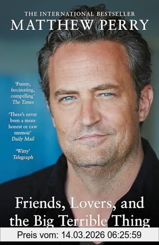 Matthew Perry Friends, Lovers And The Big Terrible Thing, The Powerful Memoir From The Beloved Star Of Friends