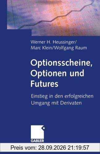 Optionsscheine, Optionen und Futures: Einstieg in den erfolgreichen Umgang mit Derivaten