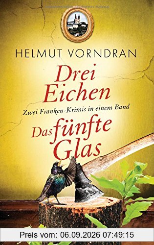 Drei Eichen / Das fünfte Glas: Zwei Franken-Krimis in einem Band - Kommissar Haderlein 4 und 5