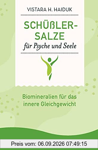 Schüßler-Salze für Psyche und Seele: Biomineralien für das innere Gleichgewicht