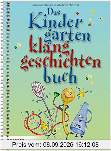 Das Kindergartenklanggeschichten-Buch: Geschichten mit Stimme, Geräuschen und Instrumenten erzählen