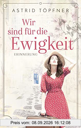 Wir sind für die Ewigkeit - Erinnerung: Historischer Roman (Spanien-Saga 2)