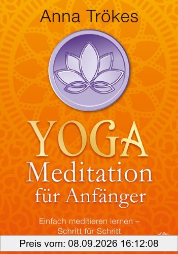 Yoga-Meditation für Anfänger: Einfach meditieren lernen - Schritt für Schritt
