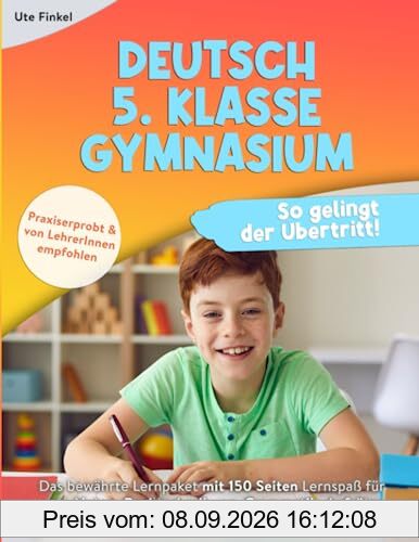 Deutsch 5. Klasse Gymnasium: So gelingt der Übertritt! Das bewährte Lernpaket mit 150 Seiten Lernspaß für gute Noten. Rechtschreibung, Grammatik, Aufsätze & Co. gezielt üben und wiederholen
